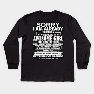 Sorry I Am Already Taken By A Freaking Awesome Girl She Has Tattoos Kids Long Sleeve T-Shirt